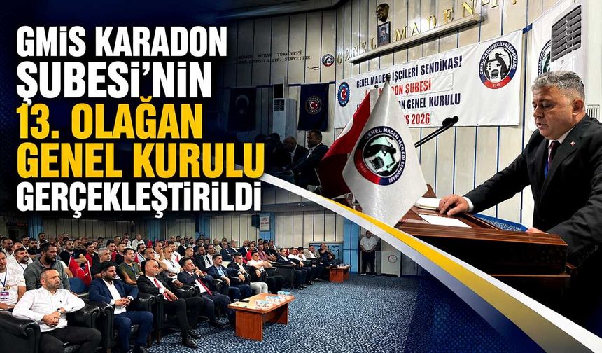 GMİS Karadon Şubesi’nin 13. Olağan Genel Kurulu gerçekleştirildi