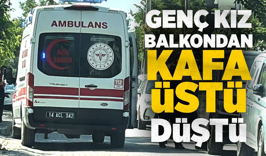 Genç kız  balkondan kafa üstü düştü