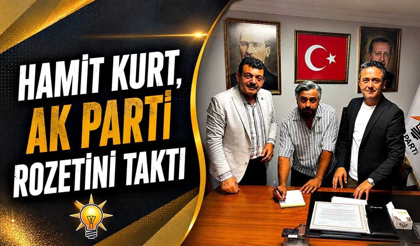 Hamit Kurt, AK Parti rozetini taktı