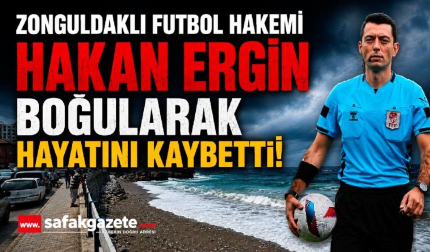 Zonguldaklı Futbol Hakemi Hakan Ergin Boğularak Hayatını Kaybetti