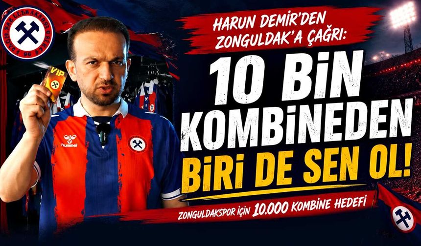 Harun Demir’den Zonguldak’a çağrı: 10 bin kombineden biri de sen ol