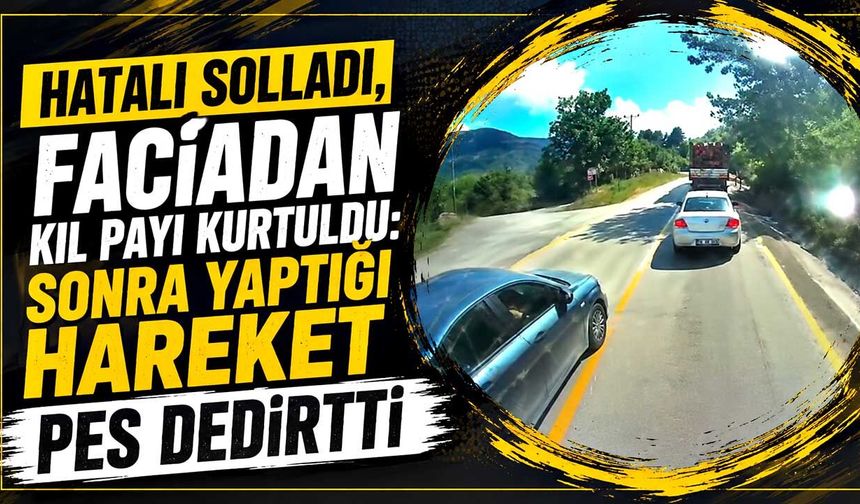 Hatalı solladı, faciadan kıl payı kurtuldu: Sonra yaptığı hareket pes dedirtti