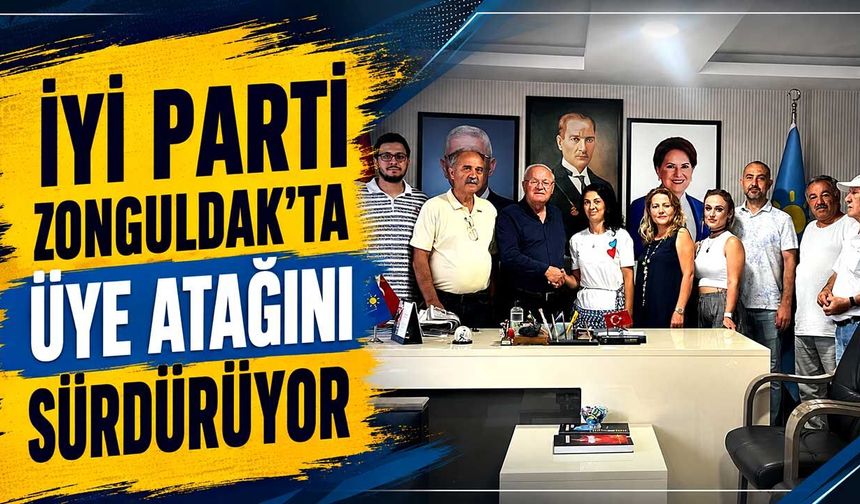 İYİ Parti Zonguldak’ta üye atağını sürdürüyor