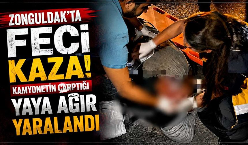 Zonguldak'ta kamyonetin çarptığı yaya ağır yaralandı