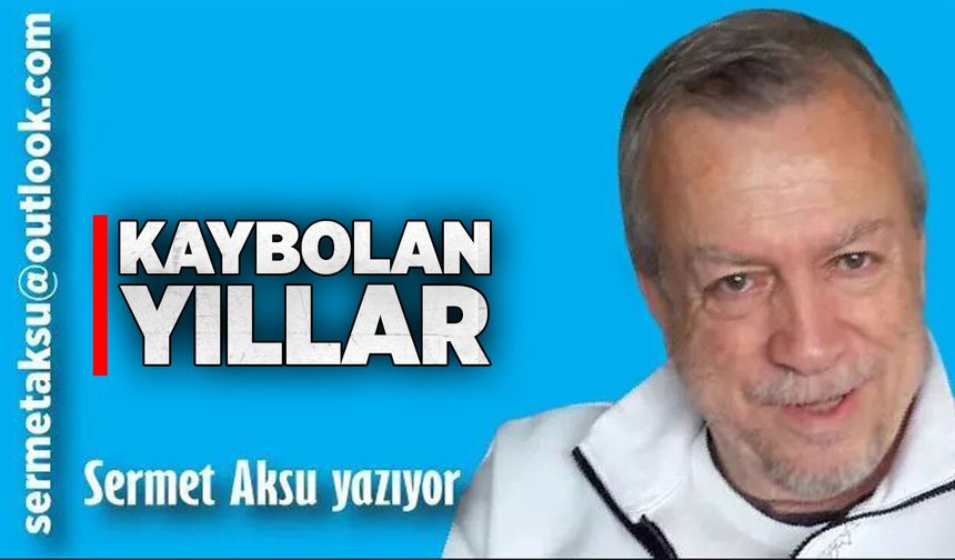 KAYBOLAN YILLAR