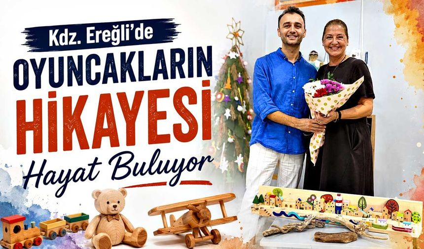 Kdz. Ereğli’de Oyuncakların Hikayesi Hayat Buluyor