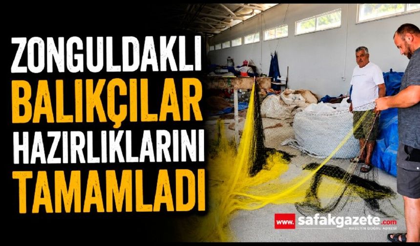 Zonguldaklı balıkçıların yeni sezon öncesi hazırlıklarını tamamladı