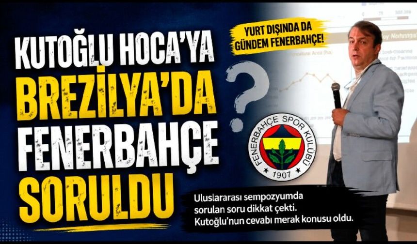 Kutoğlu Hoca’ya Brezilya’da Fenerbahçe soruldu