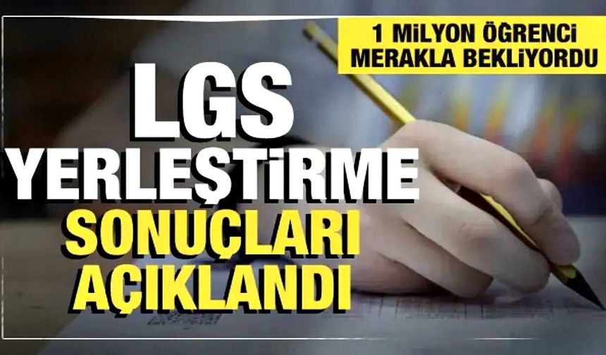 LGS yerleştirme sonuçları açıklandı