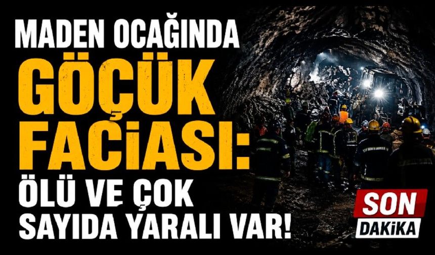 Maden ocağında göçük faciası: ölü ve çok sayıda yaralı var!