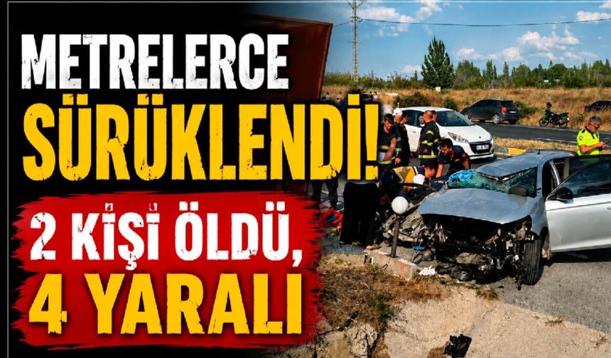 Metrelerce sürüklendi! 2 kişi yaşamını yitirdi