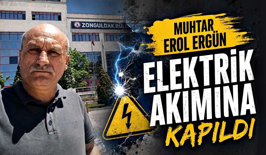 Muhtar Erol Ergün elektrik akımına kapıldı