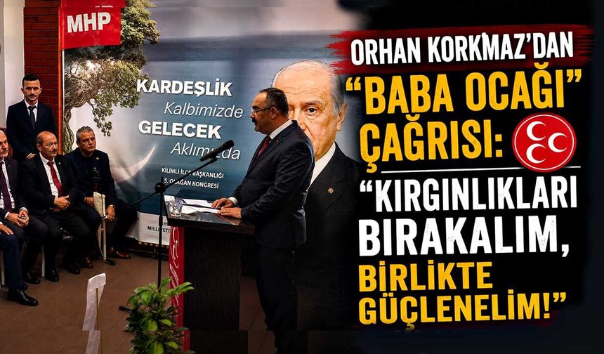 Orhan Korkmaz’dan "Baba Ocağı" çağrısı: "Kırgınlıkları bırakalım, birlikte güçlenelim!"