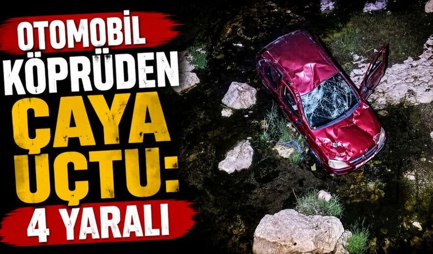 Otomobil köprüden çaya uçtu: 4 yaralı