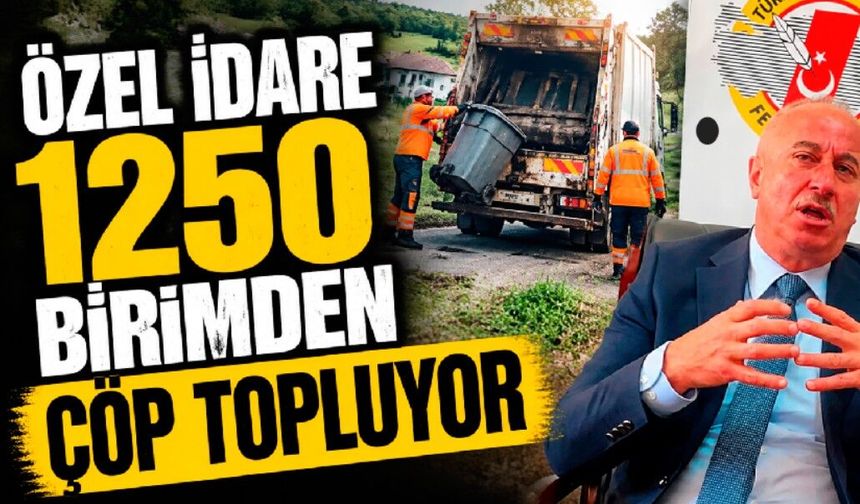 Özel İdare 1250 birimden çöp topluyor