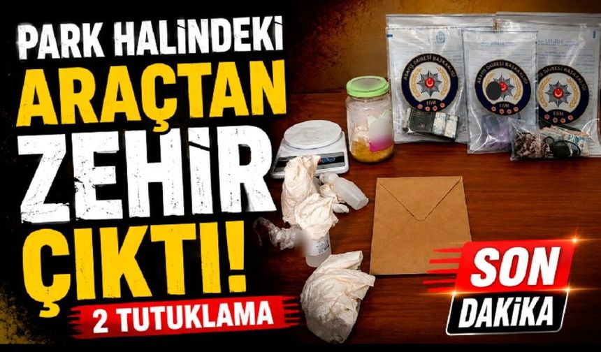 Park halindeki otomobilden 100 bin liralık uyuşturucu çıktı: 2 tutuklama