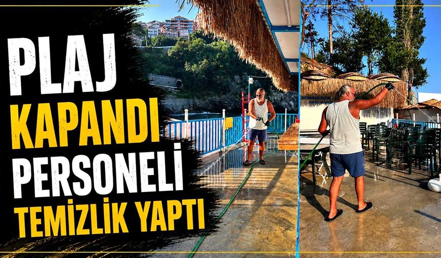 Plaj kapandı personeli temizlik yaptı