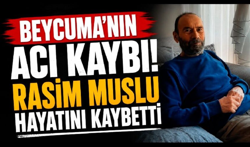 Rasim Muslu Hayatını Kaybetti