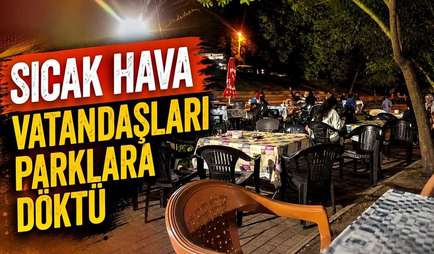 Sıcak hava vatandaşları parklara döktü