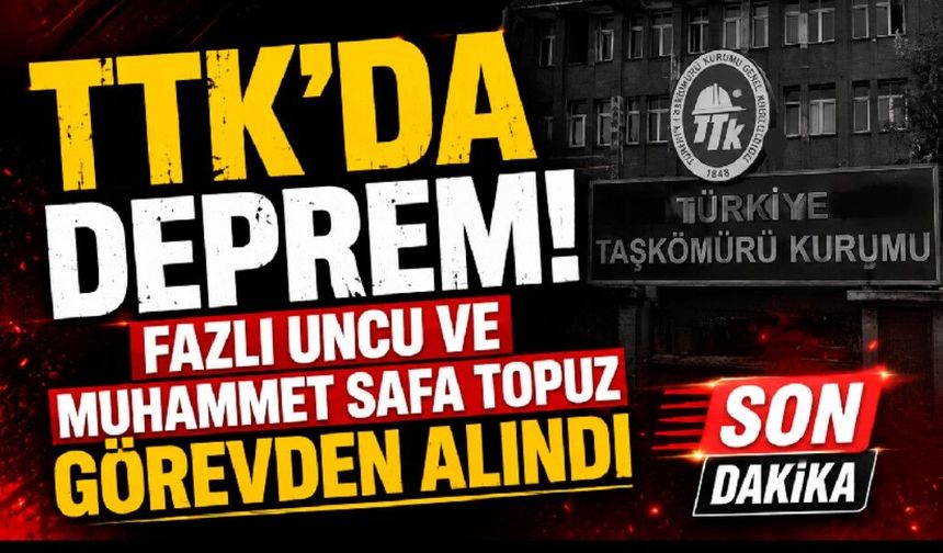 TTK’da Deprem! İki Genel Müdür Yardımcısı Görevden Alındı