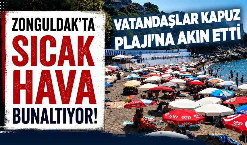 Zonguldak'ta sıcak hava bunaltıyor: Vatandaşlar Kapuz Plajı'na akın etti