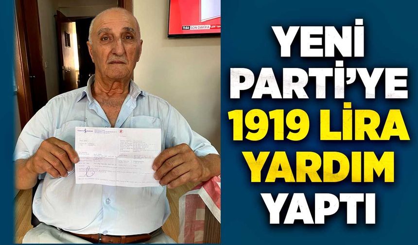 YENİ Parti'ye 1919 lira yardım yaptı