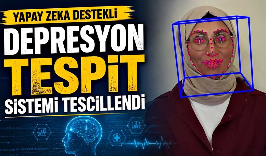 Yapay zeka destekli depresyon tespit sistemi tescillendi