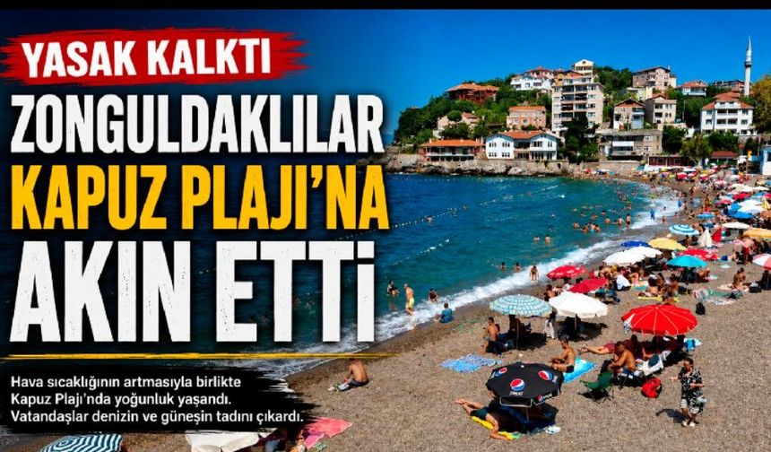 Yasak kalktı, Zonguldaklılar Kapuz Plajı’na akın etti