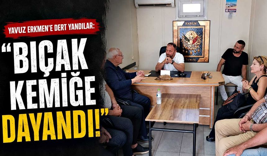 Yavuz Erkmen’e dert yandılar: “Bıçak kemiğe dayandı!”