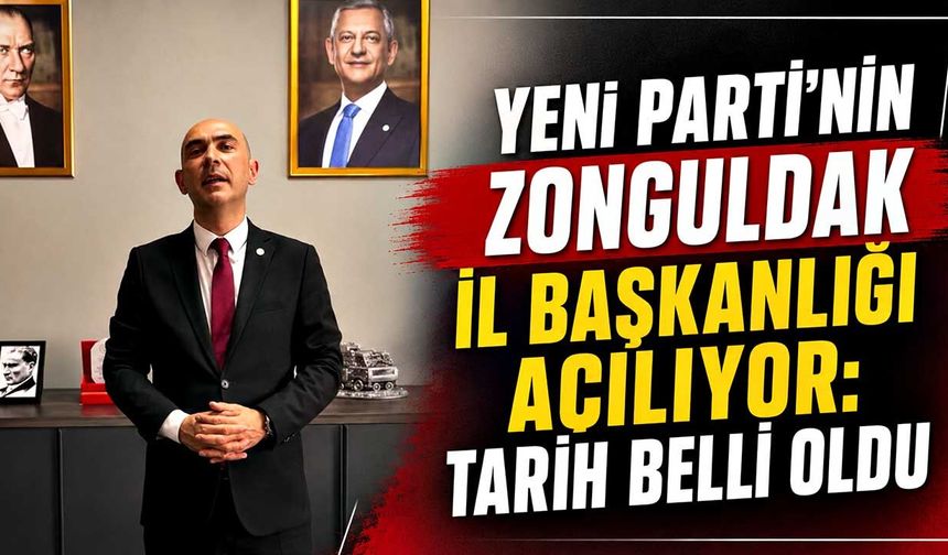 Yeni Parti’nin Zonguldak İl Başkanlığı açılıyor