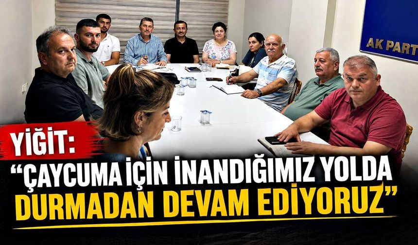 Yiğit: “Çaycuma için inandığımız yolda durmadan devam ediyoruz”