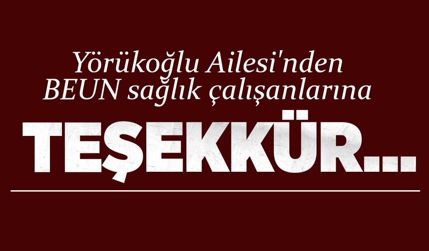 Yörükoğlu Ailesi'nden BEUN sağlık çalışanlarına teşekkür