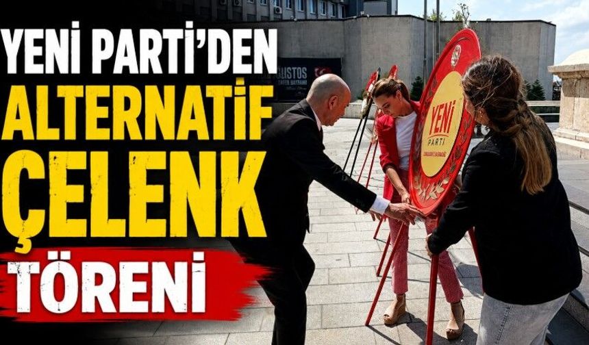 Yeni Parti’den Zafer Bayramı’nda alternatif çelenk töreni