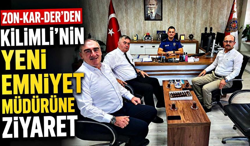 ZON-KAR-DER’den Kilimli’nin yeni emniyet müdürüne ziyaret