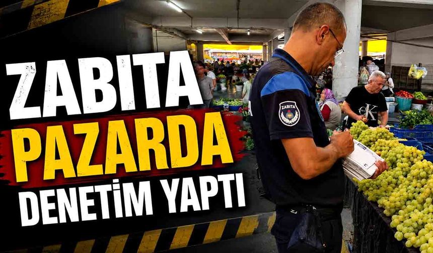 Zabıta önce dua etti, sonra pazar esnafını denetledi