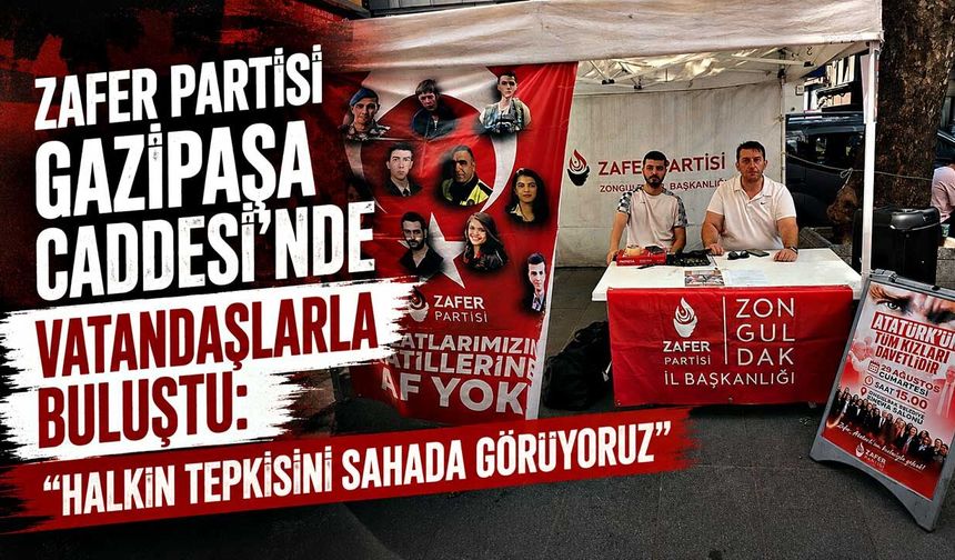 Zafer Partisi Gazipaşa Caddesi’nde vatandaşlarla buluştu: “Halkın tepkisini sahada görüyoruz”