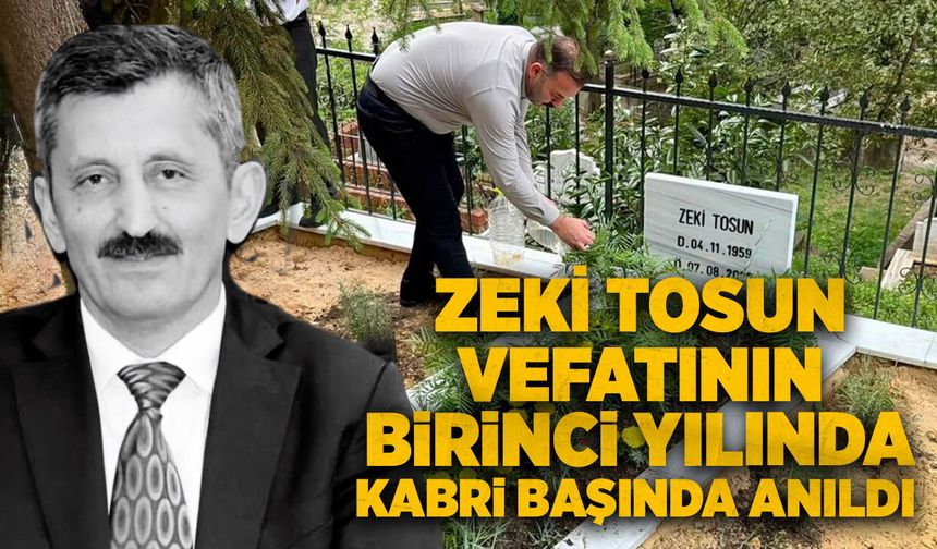 Zeki Tosun vefatının birinci yılında dualarla anıldı