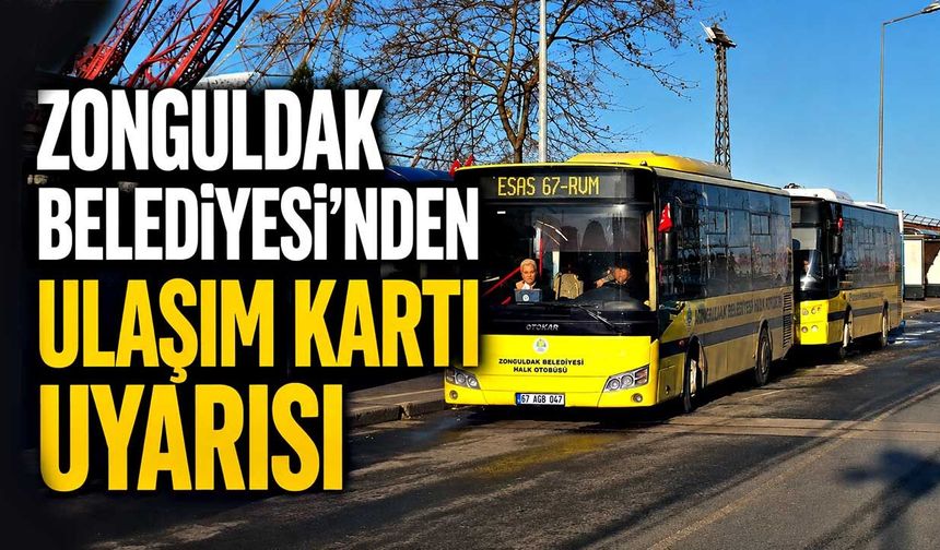 Zonguldak Belediyesi'nden ulaşım kartı uyarısı