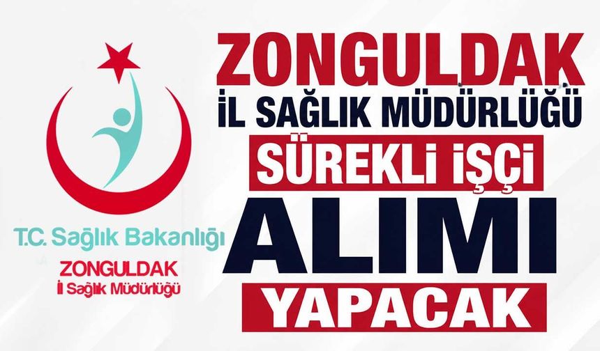 Zonguldak İl Sağlık Müdürlüğü sürekli işçi alımı yapacak