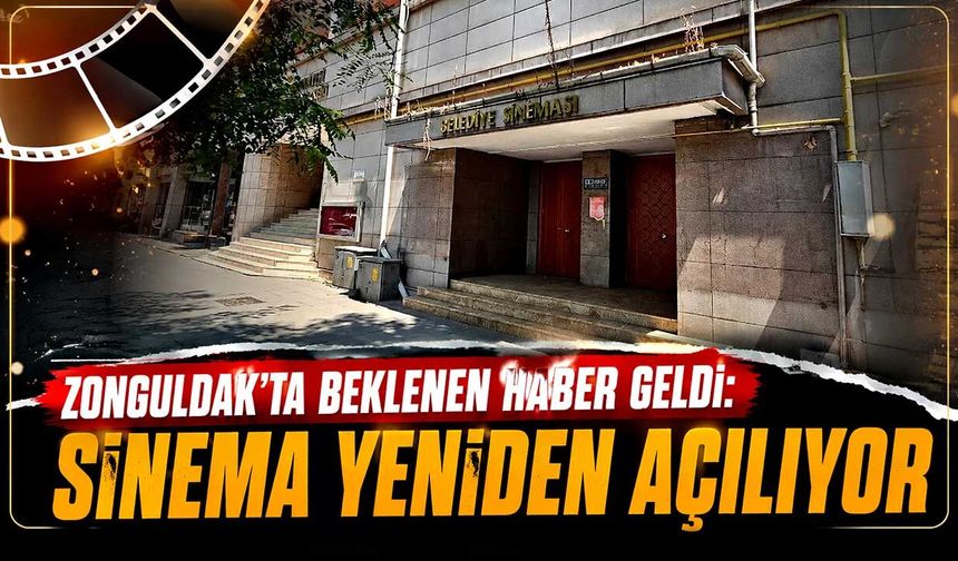 Zonguldak'ta beklenen haber geldi: Sinema yeniden açılıyor