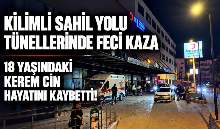 Kilimli Sahil Yolu Tünellerinde Feci Kaza: 18 Yaşındaki Kerem Cin Hayatını Kaybetti!