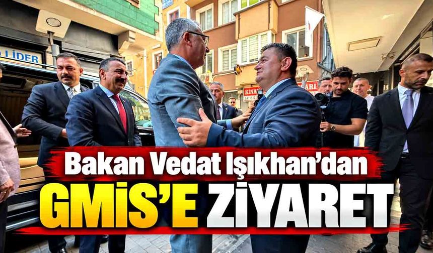 Bakan Vedat Işıkhan’dan GMİS’e ziyaret