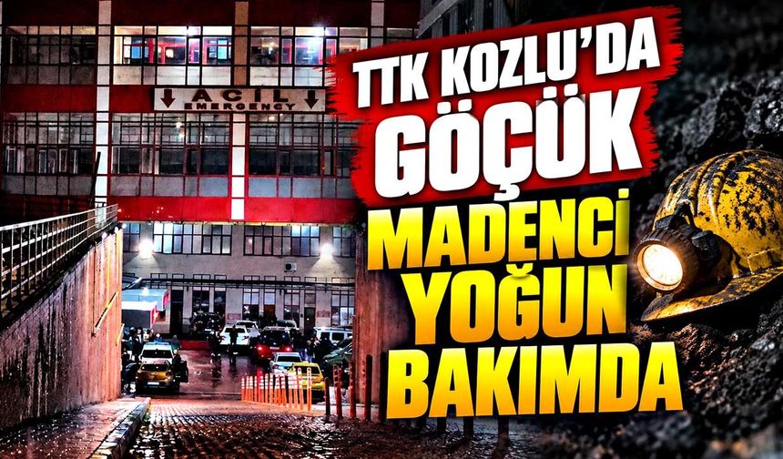 TTK Kozlu’da Göçük: Kalp Masajıyla Hayata Döndürülen Madenci Yoğun Bakımda!