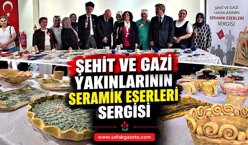 Şehit ve Gazi Yakınlarının Seramik Eserleri sergisi