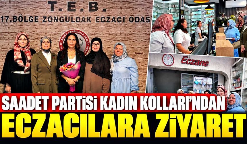 Saadet Partisi Kadın Kolları’ndan eczacılara ziyaret