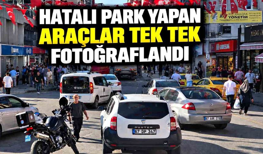 Hatalı Park Yapan Araçlar Tek Tek Fotoğraflandı
