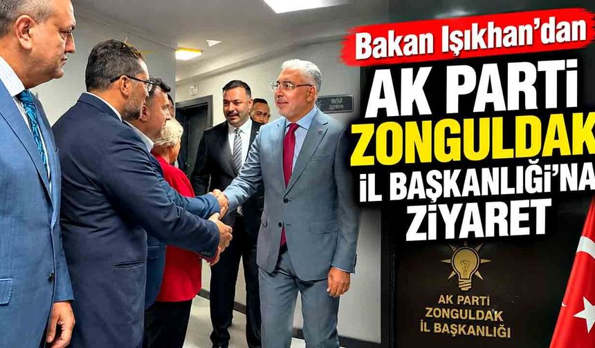 Bakan Işıkhan’dan AK Parti Zonguldak İl Başkanlığı’na ziyaret