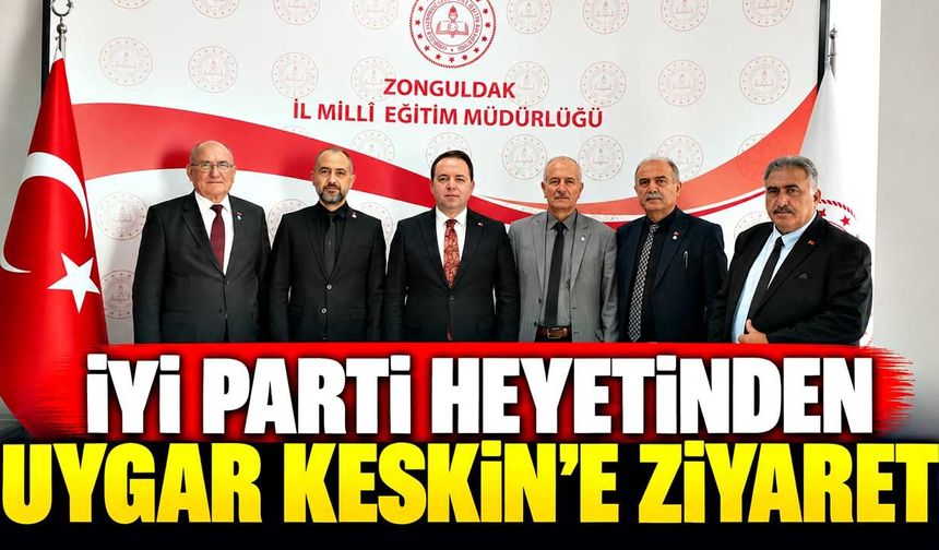 İYİ Parti heyetinden Uygar Keskin’e ziyaret