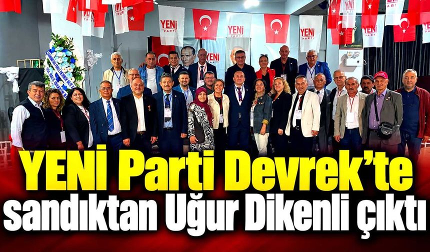 YENİ Parti Devrek’te sandıktan Uğur Dikenli çıktı