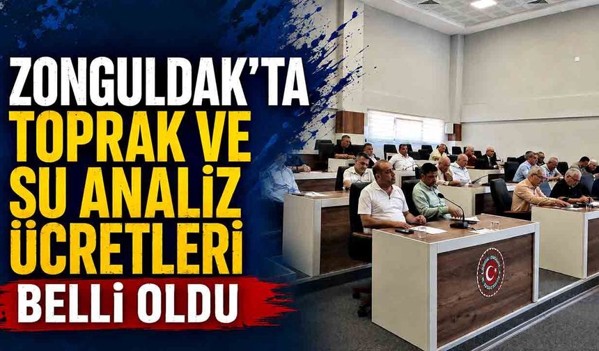 Zonguldak’ta toprak ve su analiz ücretleri belli oldu